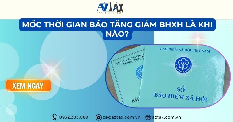 Mốc thời gian báo tăng giảm BHXH là khi nào?