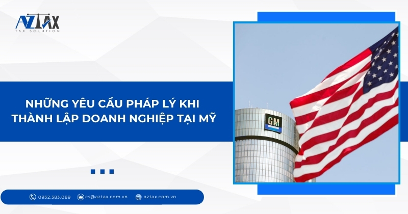 Những yêu cầu pháp lý khi thành lập doanh nghiệp tại Mỹ