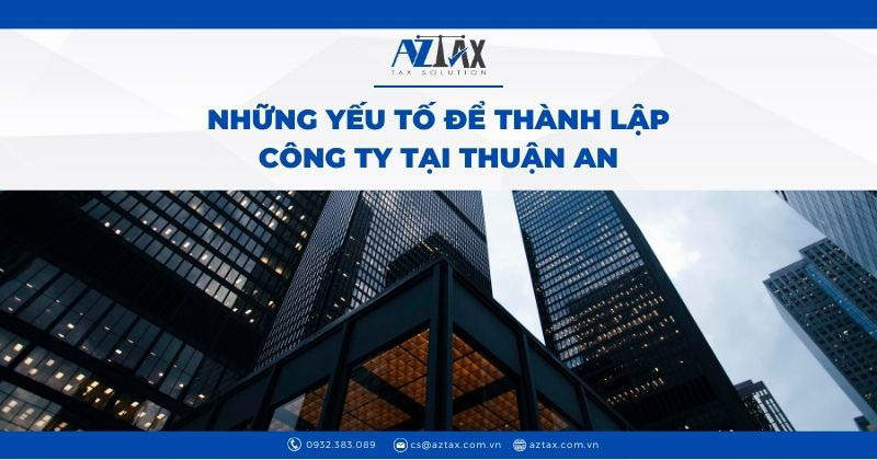 Những yếu tố để thành lập công ty tại Thuận An
