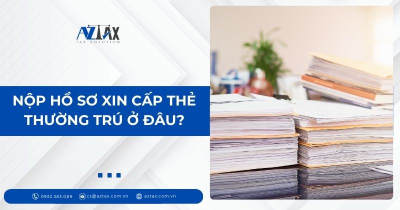 Nộp hồ sơ xin cấp thẻ thường trú ở đâu?