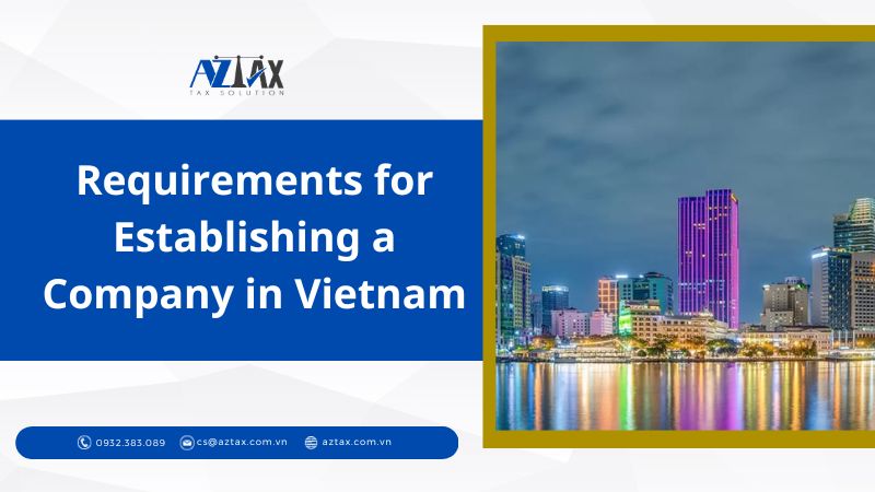 Requirements for Establishing a Company in Vietnam