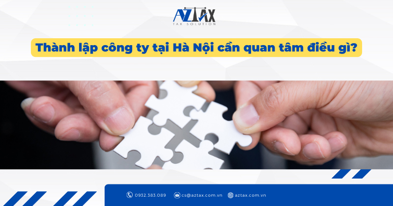 Thành lập công ty tại Hà Nội cần quan tâm điều gì?