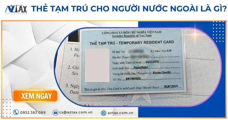 Thẻ tạm trú cho người nước ngoài là gì?