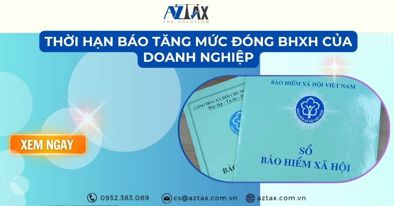 Thời hạn báo tăng mức đóng BHXH của doanh nghiệp