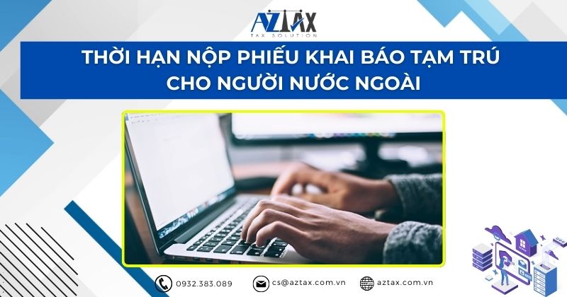 Thời hạn nộp phiếu khai báo tạm trú cho người nước ngoài