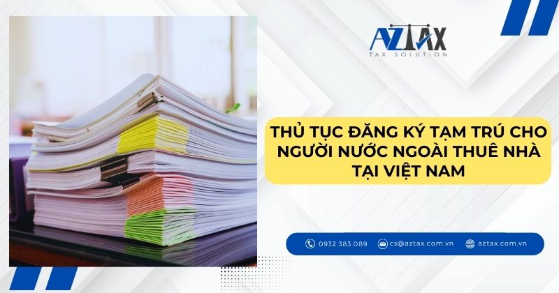 Thủ tục đăng ký tạm trú cho người nước ngoài thuê nhà tại Việt Nam