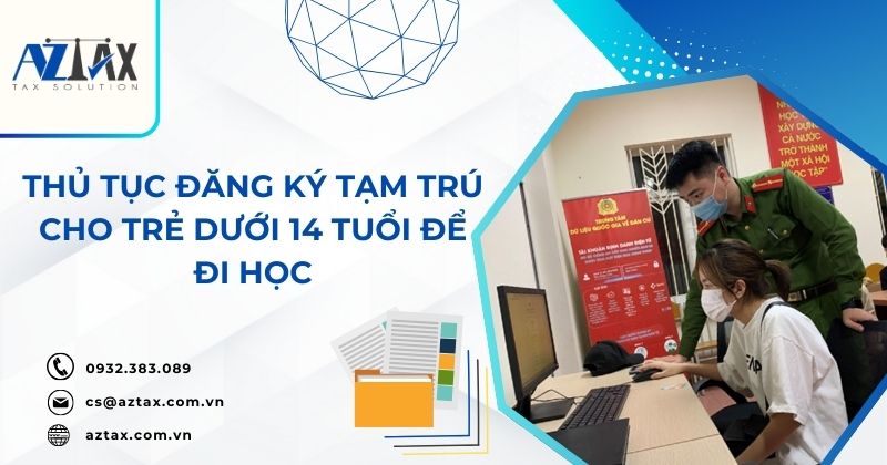 Thủ tục đăng ký tạm trú cho trẻ dưới 14 tuổi để đi học