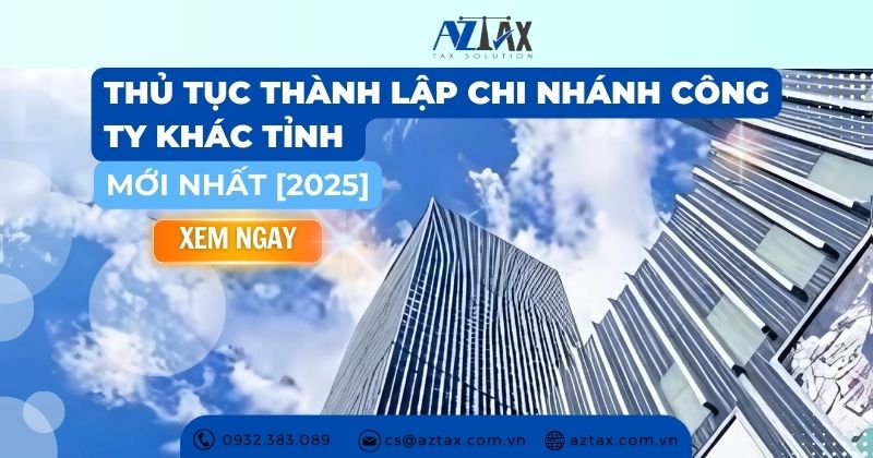 Thủ tục thành lập chi nhánh công ty khác tỉnh [Mới nhất 2025]