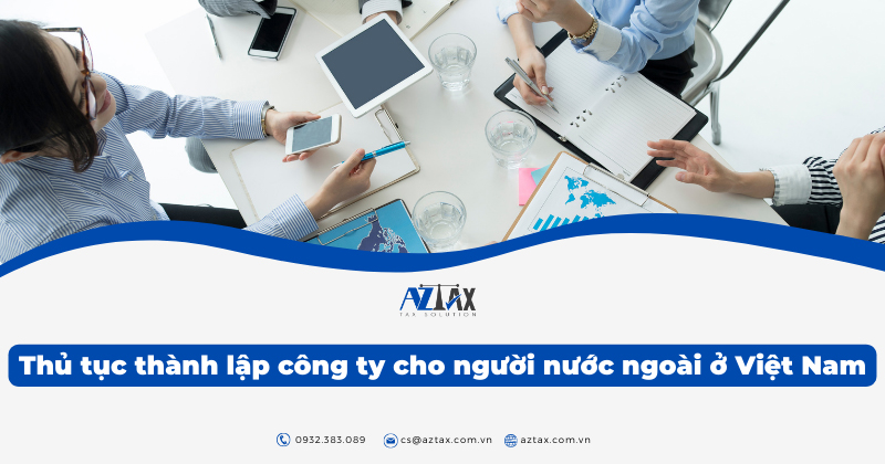 Thủ tục thành lập công ty cho người nước ngoài ở Việt Nam