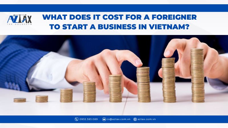 What does it cost for a foreigner to start a business in Vietnam