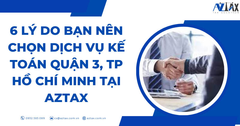 6 lý do bạn nên chọn dịch vụ kế toán Quận 3, TP Hồ Chí Minh tại AZTAX