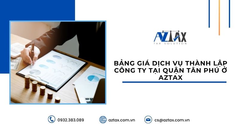Bảng giá dịch vụ thành lập công ty tại quận Tân Phú ở AZTAX