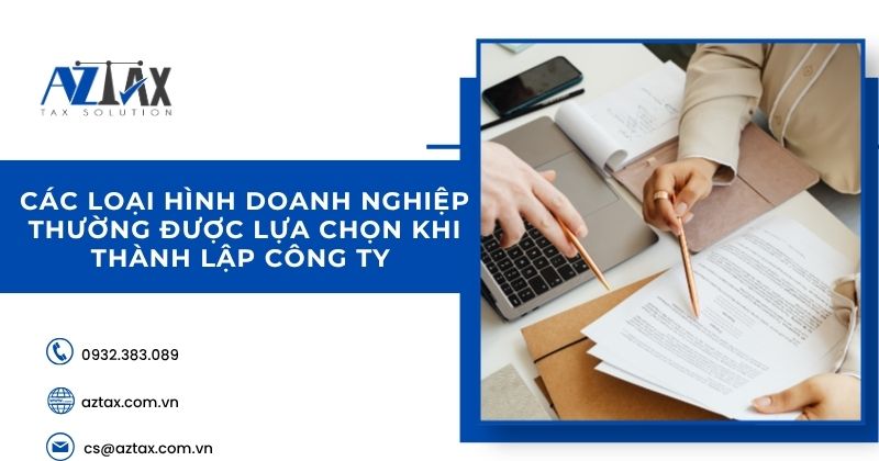 Các loại hình doanh nghiệp thường được lựa chọn khi thành lập công ty