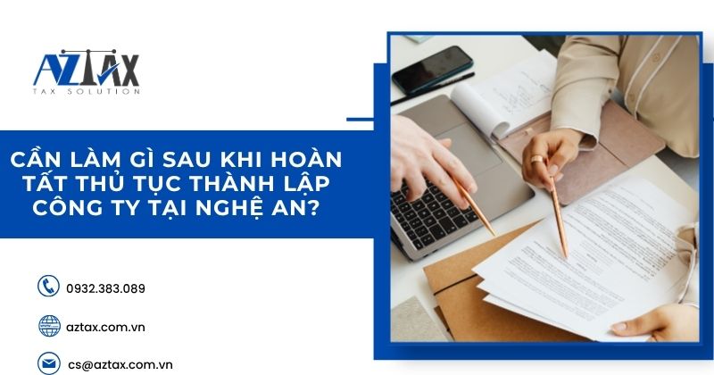 Cần làm gì sau khi hoàn tất thủ tục thành lập công ty tại Nghệ An?