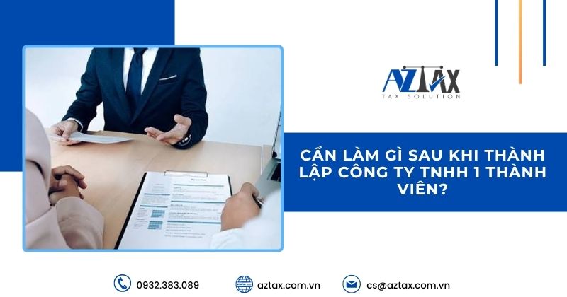 Cần làm gì sau khi thành lập công ty TNHH 1 thành viên?