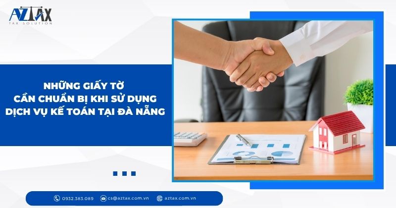 Những giấy tờ cần chuẩn bị khi sử dụng dịch vụ kế toán tại Đà Nẵng