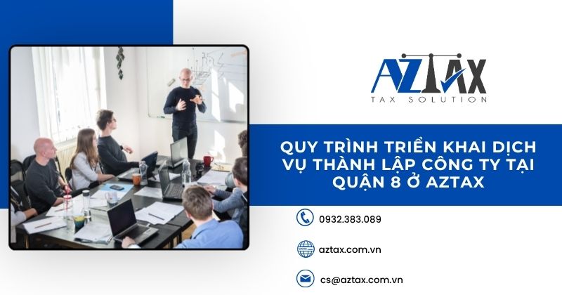 Quy trình triển khai dịch vụ thành lập công ty tại quận 8 ở AZTAX