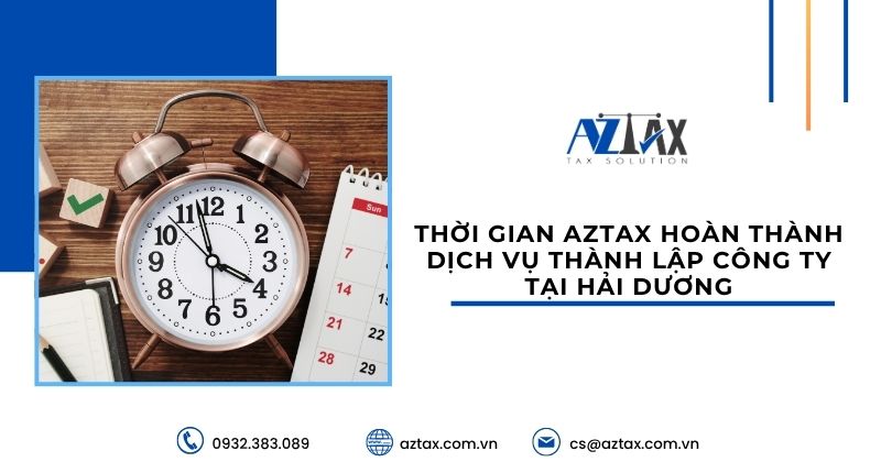 Thời gian AZTAX hoàn thành dịch vụ thành lập công ty tại Hải Dương