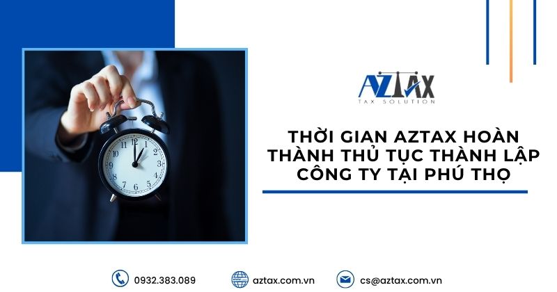 Thời gian AZTAX hoàn thành thủ tục thành lập công ty tại Phú Thọ
