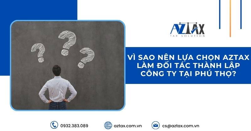 Vì sao nên lựa chọn AZTAX làm đối tác thành lập công ty tại Phú Thọ?
