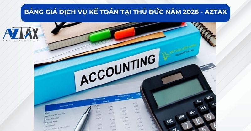 Bảng giá dịch vụ kế toán tại Thủ Đức năm 2026 - AZTAX