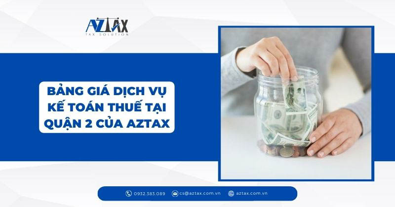 Bảng giá dịch vụ kế toán thuế tại quận 2 của AZTAX