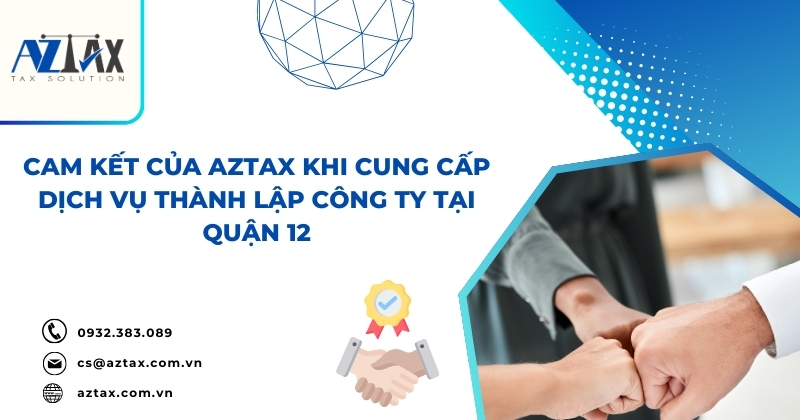 Cam kết của Aztax khi cung cấp dịch vụ thành lập công ty tại quận 12
