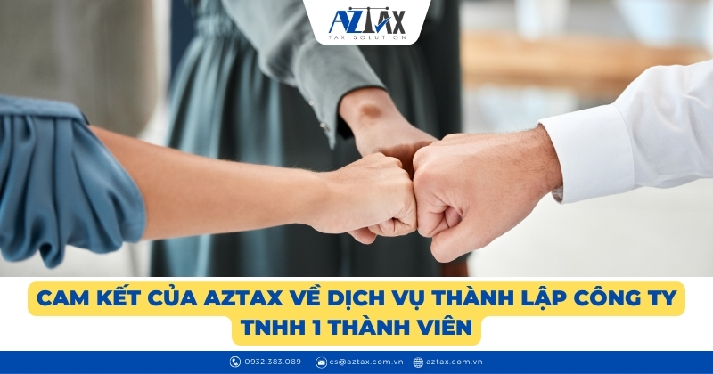 Cam kết của Aztax về dịch vụ thành lập công ty tnhh 1 thành viên