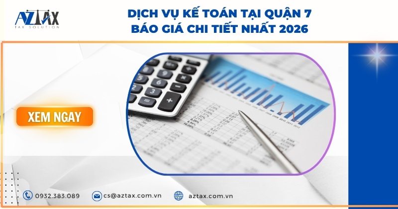 Dịch vụ kế toán tại Quận 7- Báo giá chi tiết nhất 2026
