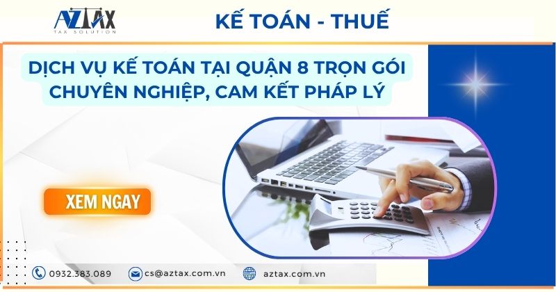 Dịch vụ kế toán tại Quận 8 trọn gói Chuyên nghiệp, cam kết pháp lý