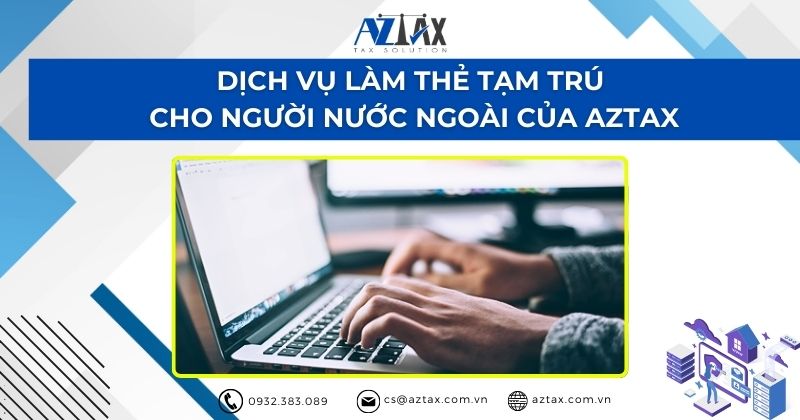 Dịch vụ làm thẻ tạm trú cho người nước ngoài của AZTAX