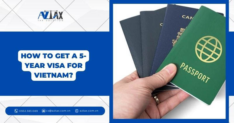 How to get a 5-year visa for vietnam?