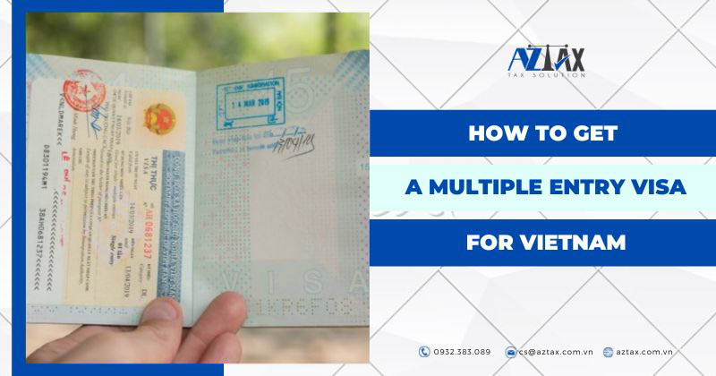 How to get a multiple entry visa for vietnam?