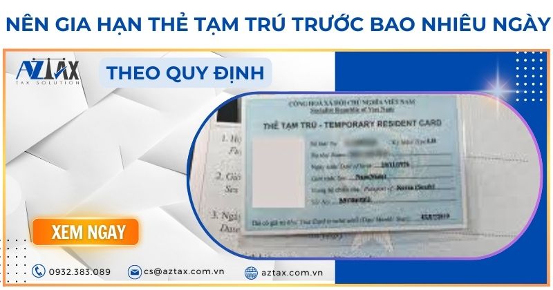 Nên gia hạn thẻ tạm trú trước bao nhiêu ngày theo quy định?