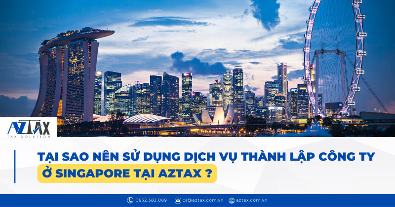 Tại sao nên chọn dịch vụ thành lập công ty ở Singapore tại AZTAX ?