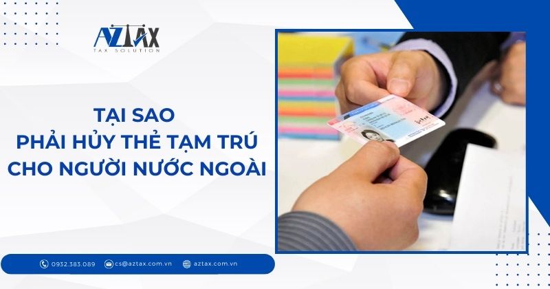 Tại sao phải hủy thẻ tạm trú cho người nước ngoài?