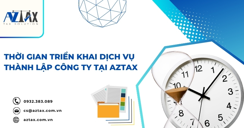 Thời gian triển khai dịch vụ thành lập công ty tại Aztax