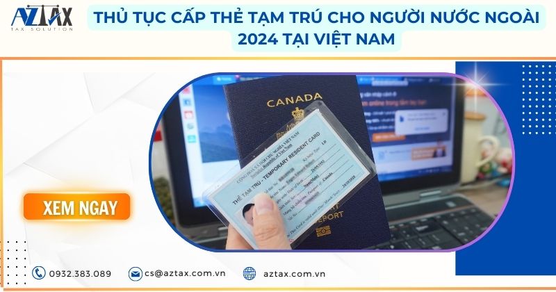 Thủ tục cấp thẻ tam trú cho người nước ngoài 2024 tại Việt Nam