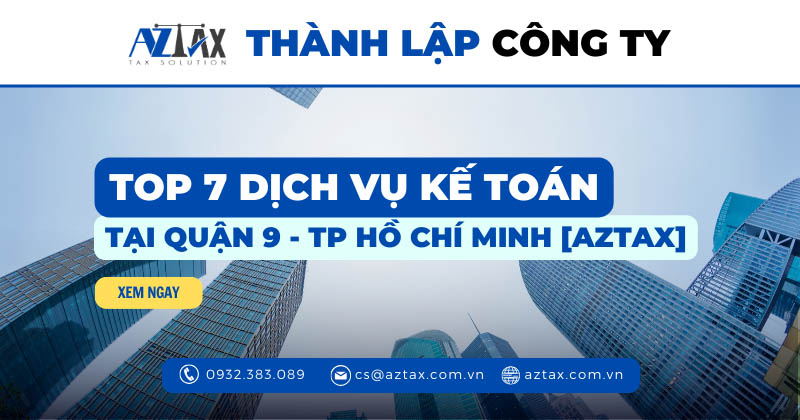 Top 7 dịch vụ kế toán tại Quận 9 - TP Hồ Chí Minh [AZTAX]