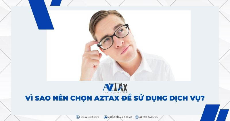 Vì sao nên chọn AZTAX để sử dụng dịch vụ?