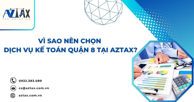 Vì sao nên chọn dịch vụ kế toán Quận 8 tại AZTAX?