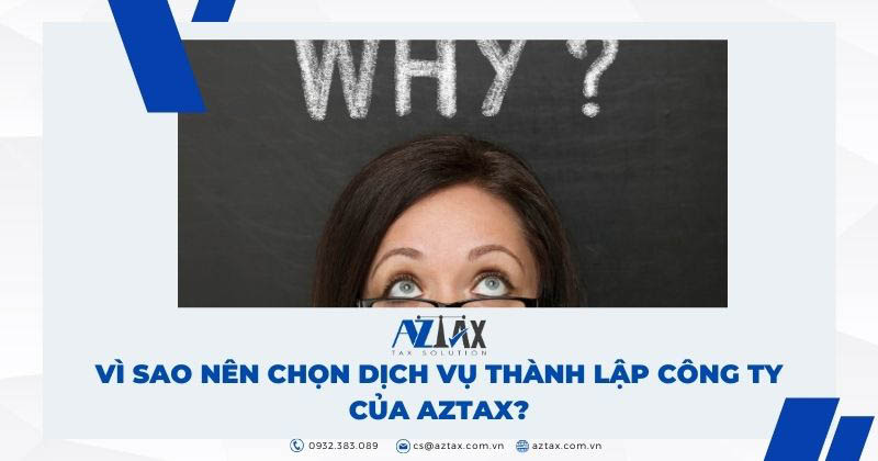 Vì sao nên chọn dịch vụ thành lập công ty của AZTAX?