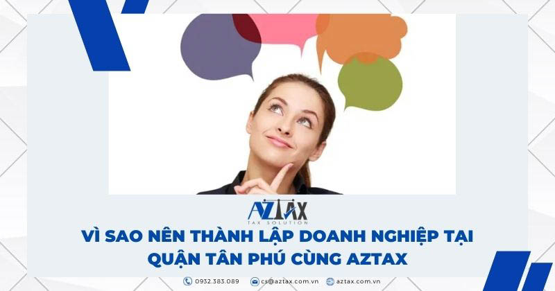 Vì sao nên thành lập doanh nghiệp tại quận Tân Phú cùng AZTAX?