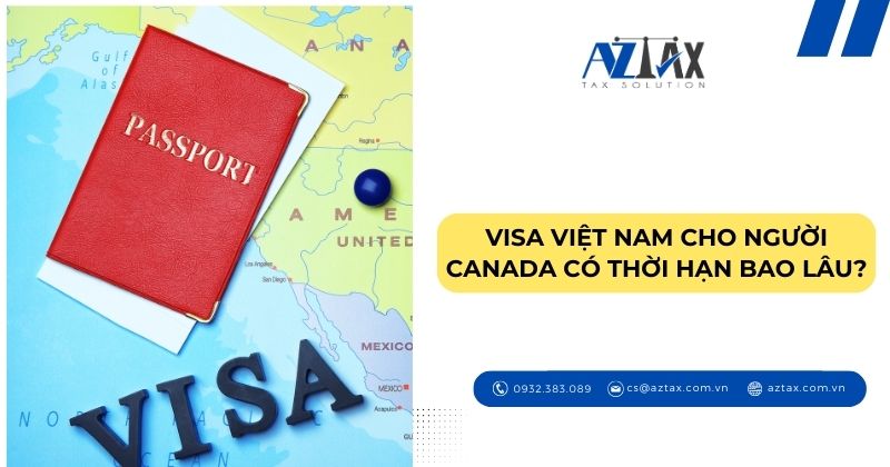 Visa Việt Nam cho người Canada có thời hạn bao lâu?