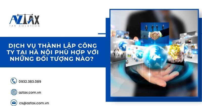Dịch vụ thành lập công ty tại Hà Nội phù hợp với những đối tượng nào?