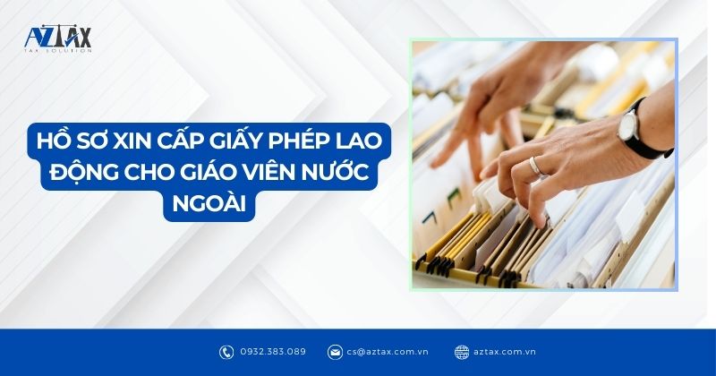 Hồ sơ xin cấp giấy phép lao động cho giáo viên nước ngoài