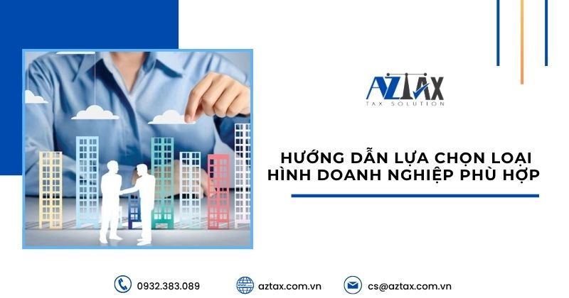 Hướng dẫn lựa chọn loại hình doanh nghiệp phù hợp