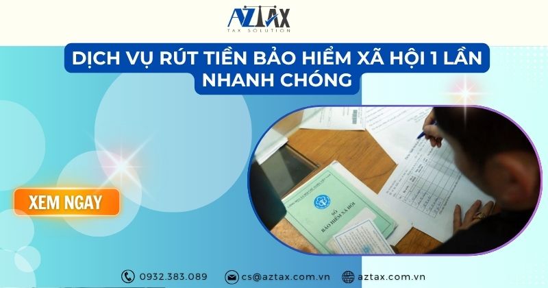 Dịch vụ rút tiền bảo hiểm xã hội 1 lần nhanh chóng