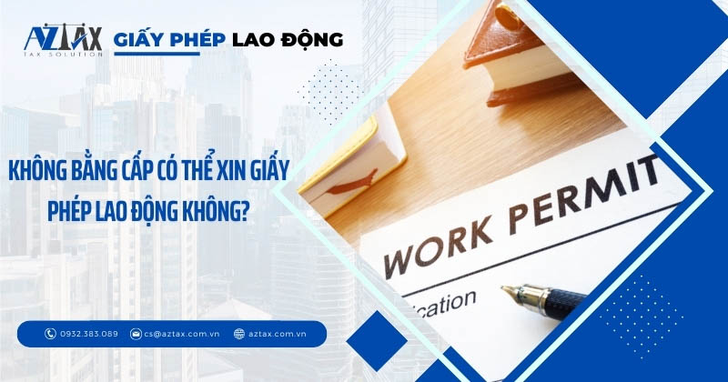 khong bang cap co the xin giay phep lao dong khong
