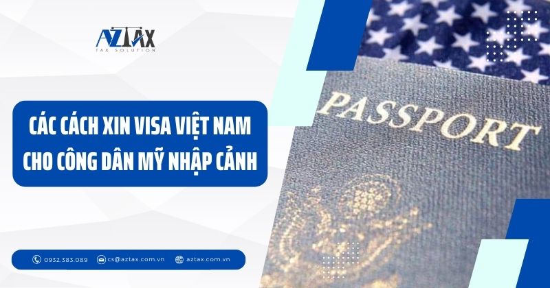 Các cách xin visa Việt Nam cho công dân Mỹ nhập cảnh - Visa Việt Nam cho người Mỹ.